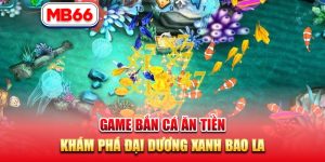 game bắn cá ăn tiền