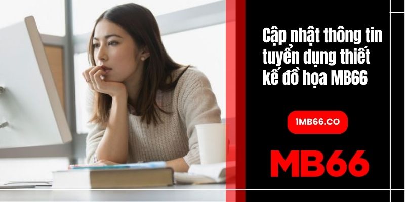 Cập nhật thông tin tuyển dụng thiết kế đồ họa MB66