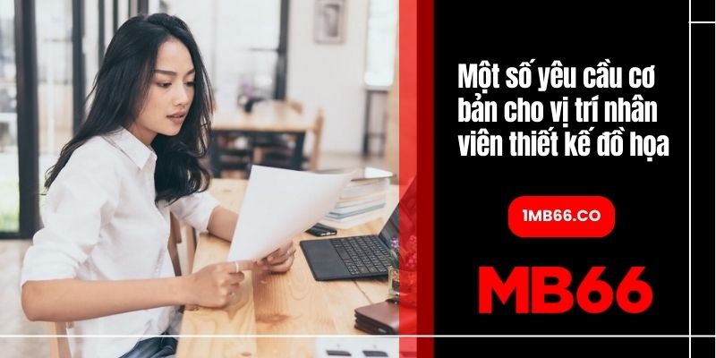 Một số yêu cầu cơ bản cho vị trí nhân viên thiết kế đồ họa